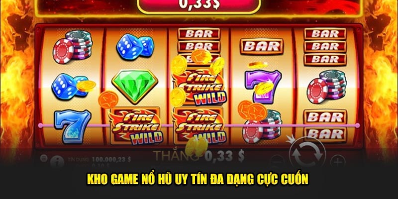 Kho game nổ hũ uy tín đa dạng cực cuốn 