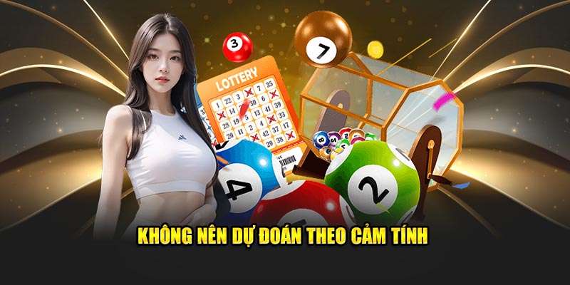 Không nên dự đoán theo cảm tính