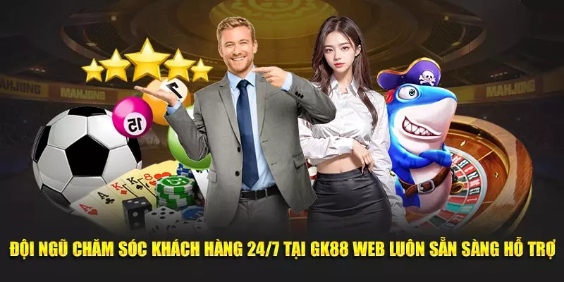 Đội ngũ chăm sóc khách hàng 24/7 tại GK88 Web luôn sẵn sàng hỗ trợ.